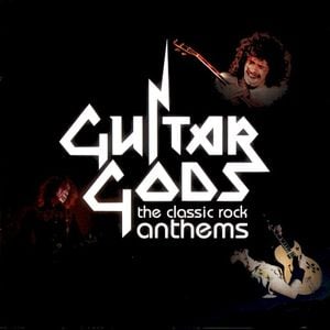 Guitar Gods: The Classic Rock Anthems