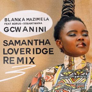 Gcwanini (Samantha Loveridge Remix) (Single)