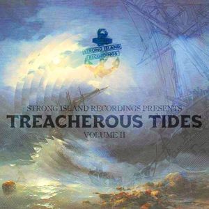 Strong Island Recordings Presents: Treacherous Tides Volume 2