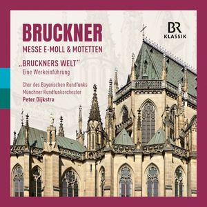 Bruckner: Mass in E minor & Motets & “BRUCKNER’S WORLD” - An introduction to the works