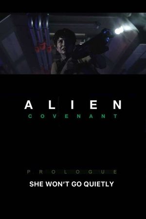 Alien: Covenant - Prologue: She Won’t Go Quietly