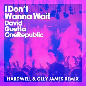 I Don’t Wanna Wait (Hardwell & Olly James Remix)