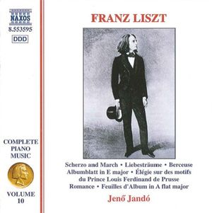Liszt Complete Piano Music, Vol. 10: Scherzo and March, 3 Liebestraume & Berceuse
