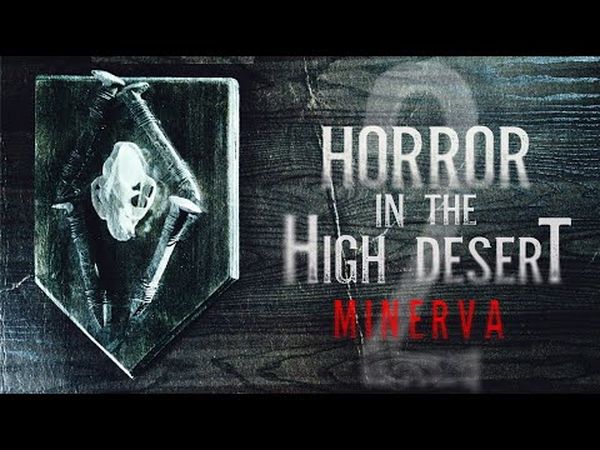 Horror in the High Desert 2: Minerva