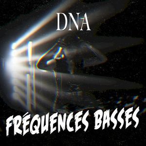 Fréquences Basses #1 – DNA