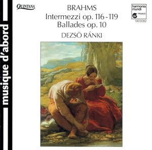 Intermezzi, op. 116-119 / Ballades, op. 10