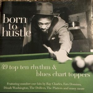 Born To Hustle: 49 Top Ten Rhythm & Blues Chart Toppers