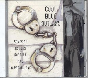 Cool Blue Outlaws: Songs of Rogues Rascals and Rapscallions