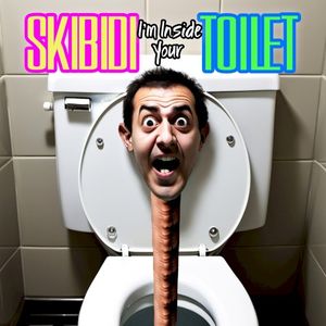 Skibidi I’m Inside Your Toilet (Single)