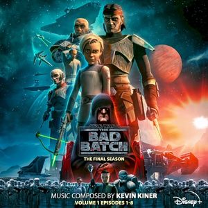 Star Wars: The Bad Batch - The Final Season: Vol. 1 (Episodes 1-8) [Original Soundtrack] (OST)