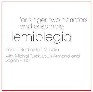 Hemiplegia for Singer, Two Narrators and Ensemble (Live)