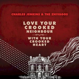 Love Your Crooked Neighbour With Your Crooked Heart