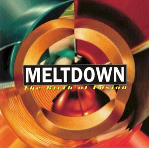 Meltdown: The Birth of Fusion