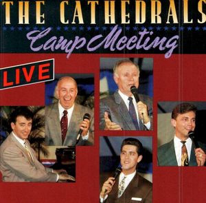 The Cathedrals Camp Meeting Live