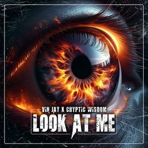 Look At Me (feat. Cryptic Wisdom) (Single)