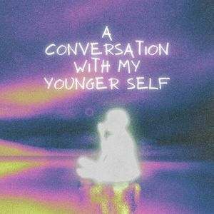 A Conversation with My Younger Self (Single)
