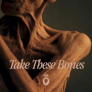 Take These Bones (Single)