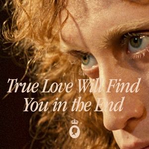 True Love Will Find You In The End (Single)