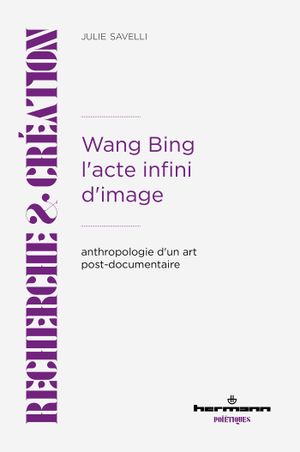 Wang Bing - L'acte infini d'image