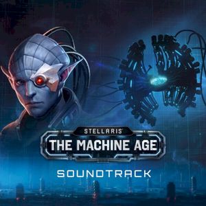 Stellaris: The Machine Age (OST)