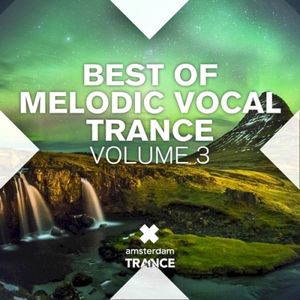 Best Of Melodic Vocal Trance (Volume 3)