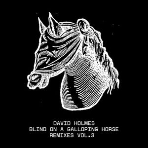 Blind on a Galloping Horse Remixes Vol. 3