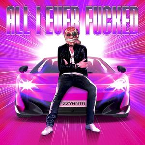 All I Ever Fucked (Single)