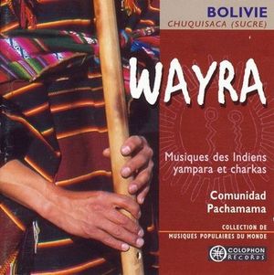 Wayra: Musiques des Indiens yampara et charkas