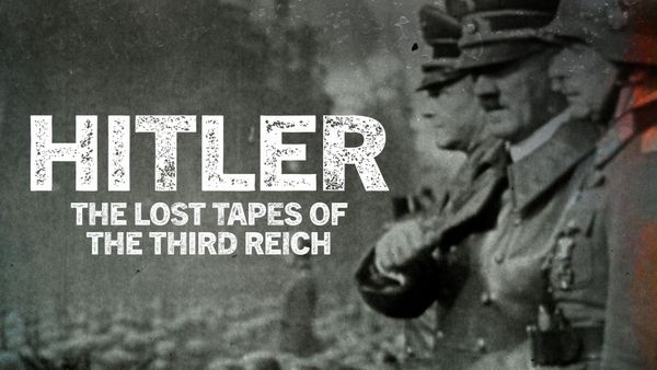 Hitler - The Lost Tapes of the Third Reich