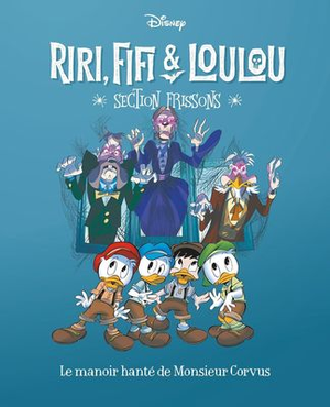 Le Manoir hanté de Monsieur Corvus - Riri, Fifi & Loulou : section frissons, tome 9