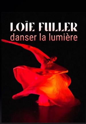 Loïe Fuller - Danser la lumière