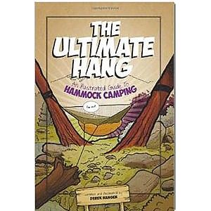 The Ultimate Hang: An illustrated Guide to Hammock Camping