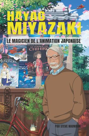 Hayao Miyazaki : Le magicien de l’animation japonaise