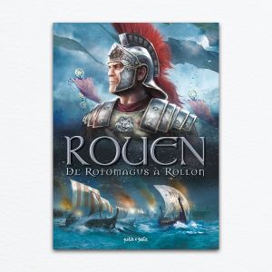 Rouen Tome 1 – De Rotomagus à Rollon