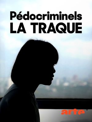 Pédocriminels, la traque