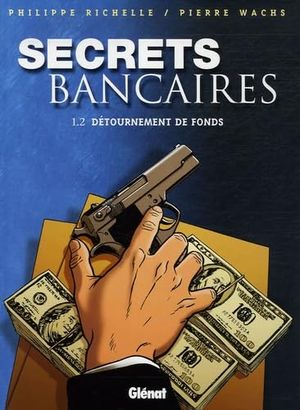 Détournement de fonds - Secrets bancaires, tome 1.2