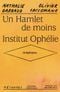 Un Hamlet de moins / Institut Ophélie