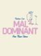 Mal Dominant : One-man-show