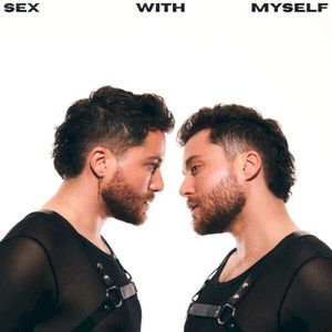 SEX WITH MYSELF