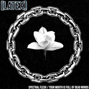 Spectral Flesh / Your Mouth is Full of Dead Words (Single)