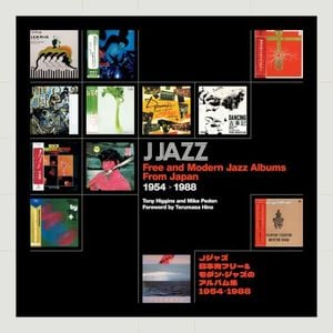 J Jazz - Free and Modern Jazz Albums From Japan 1954 - 1988