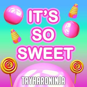 It’s So Sweet (It Makes You Sick) (Single)