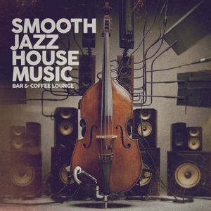 Smooth Jazz House Music (Bar & Coffee Lounge)