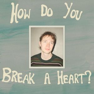 How Do You Break a Heart? (Single)