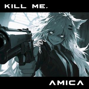 Kill Me, Amica (Single)
