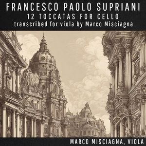 12 Toccatas for Cello - VI. Toccata Sesta (Arr. for Viola by Marco Misciagna)