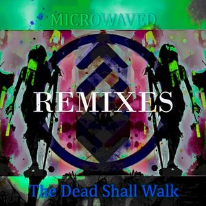 The Dead Shall Walk Remixes: Volume 6