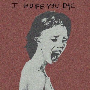 I Hope You Die (Single)