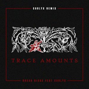 Trace Amounts (Corlyx remix)