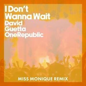 I Don’t Wanna Wait (Miss Monique remix)